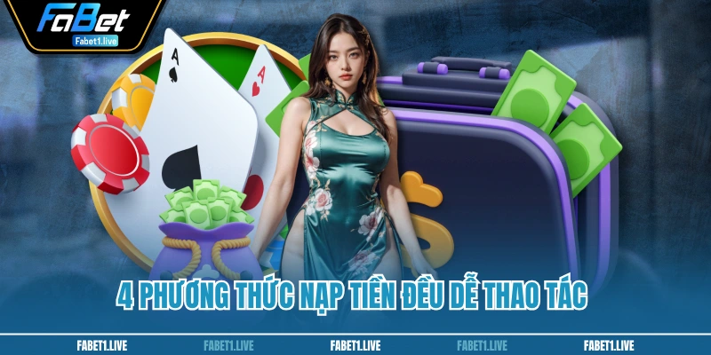 4 phương thức nạp tiền đều dễ thao tác