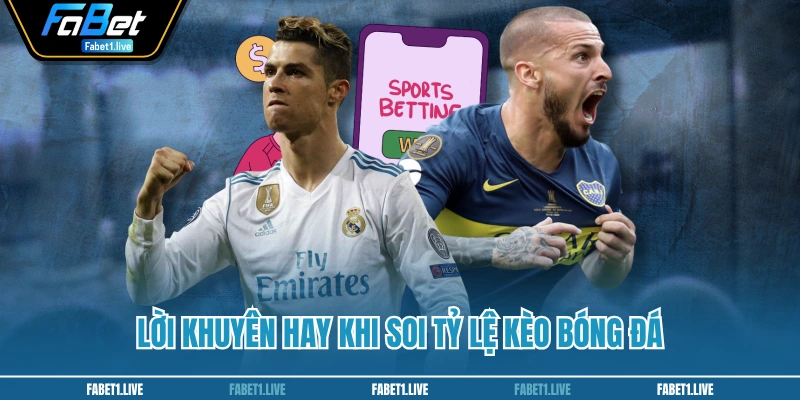 Lời khuyên hay khi soi tỷ lệ kèo bóng đá