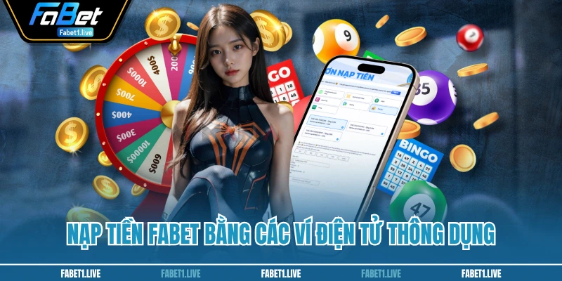 Nạp tiền FABET bằng các ví điện tử thông dụng